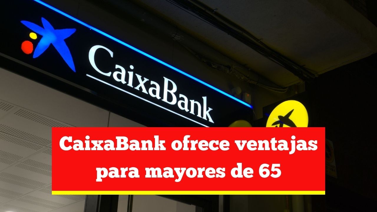 CaixaBank ofrece ventajas para mayores de 65: pagos adelantados y asistencia
