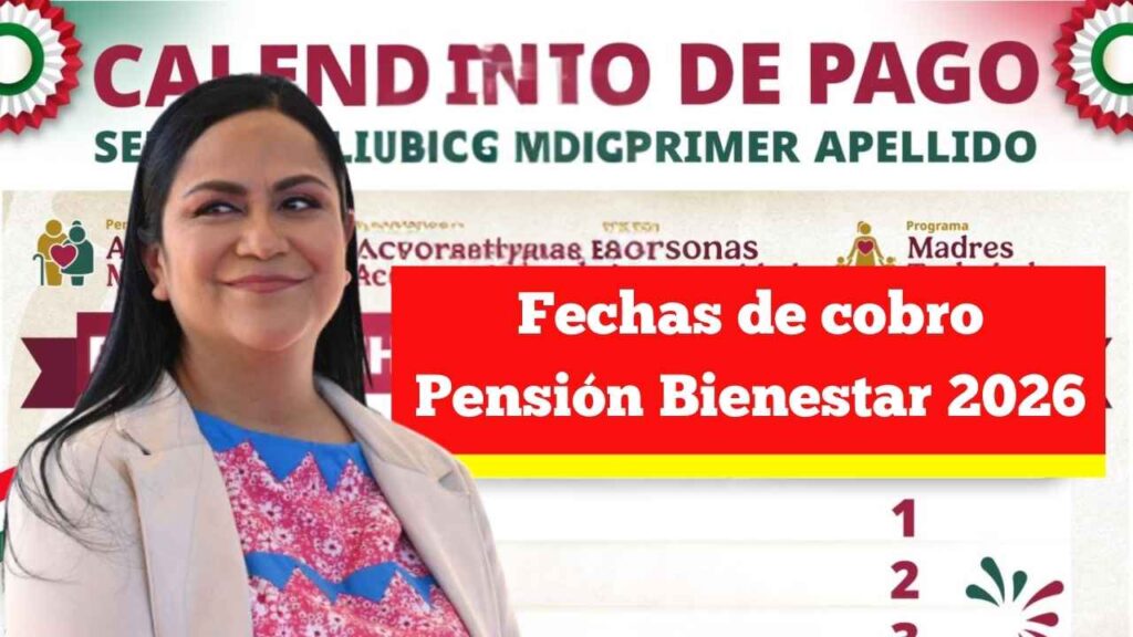 Fechas de cobro Pensión Bienestar 2026: calendario oficial actualizado