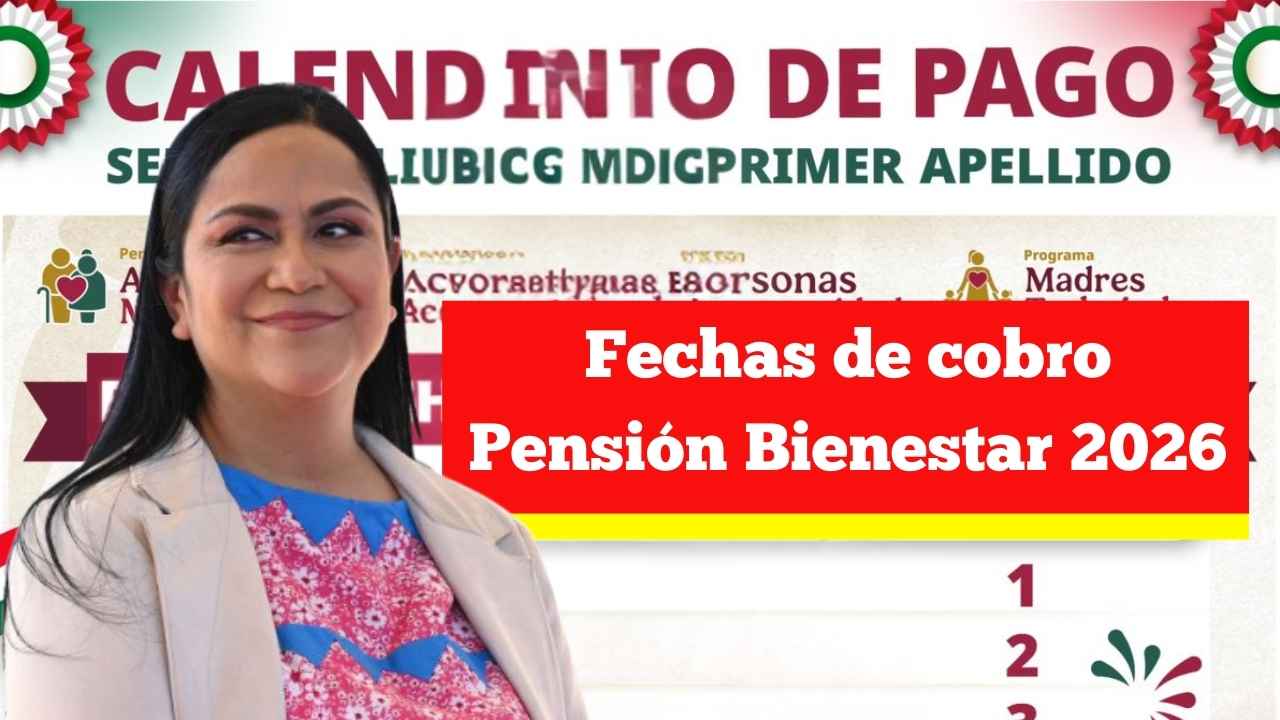 Fechas de cobro Pensión Bienestar 2026: calendario oficial actualizado