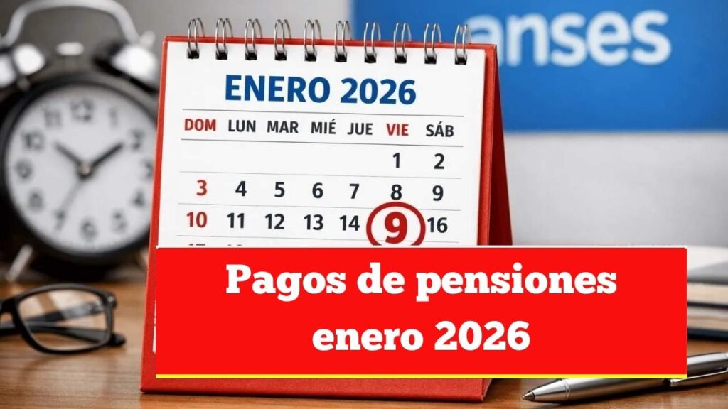 Pagos de pensiones enero 2026: días confirmados y calendario actualizado